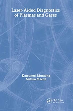 laser aided diagnostics of plasmas and gases 1st edition k muraoka ,m maeda 0750306432, 978-0750306430