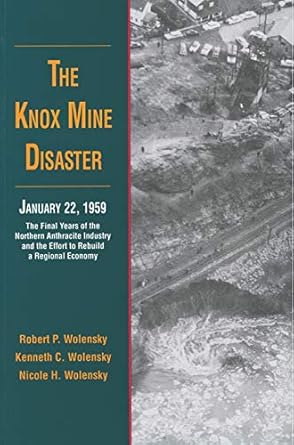 the knox mine disaster the final years of the northern anthracite industry and the effort to rebuild a