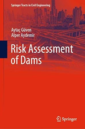 risk assessment of dams 1st edition aytac guven ,alper aydemir 3030471381, 978-3030471385