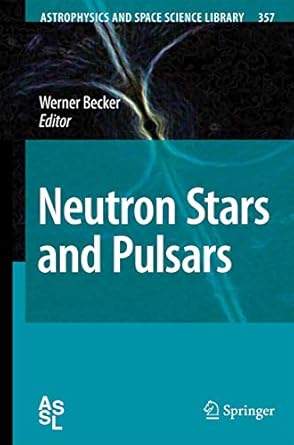 neutron stars and pulsars 1st edition werner becker 3540769641, 978-3540769644