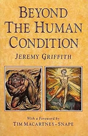 beyond the human condition 1st edition jeremy griffith ,tim macartney snape 0646039946, 978-0646039947