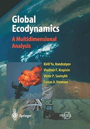 global ecodynamics 1st edition kirill y kondratyev ,vladimir f krapivin ,v p savinykh ,costas a varotsos