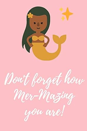 dont forget how mer mazing you are mermaid gifts for girls and women lined notebook/journal/composition