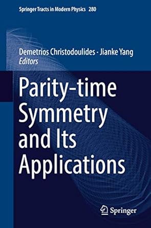 parity time symmetry and its applications 1st edition demetrios christodoulides ,jianke yang 981131246x,