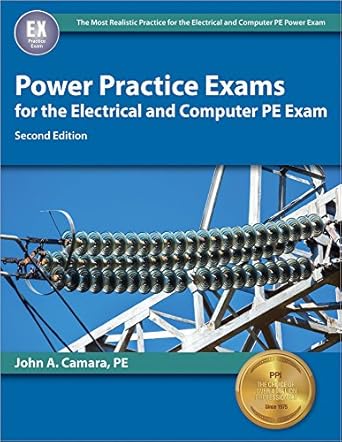 power practice exams for the electrical and computer pe exam 1st edition john a camara pe 1591265053,