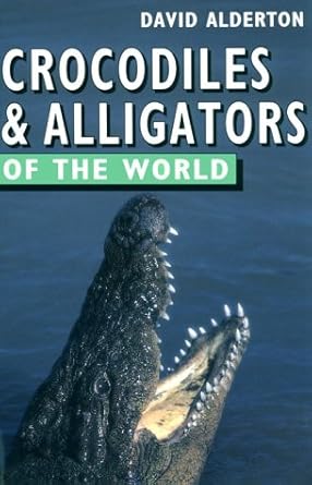 crocodiles and alligators of the world 1st edition david alderton 0713723823, 978-0713723823