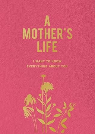 a mothers life i want to know everything about you 1st edition editors of chartwell books 0785844228,