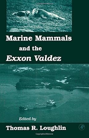 marine mammals and the exxon valdez 1st edition thomas r loughlin 0124561608, 978-0124561601