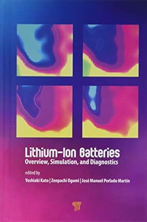 lithium ion batteries overview simulation and diagnostics 1st edition yoshiaki kato ,zempachi ogumi ,jose