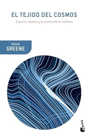 el tejido del cosmos espacio tiempo y la textura de la realidad 1st edition brian greene ,javier garcia sanz