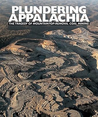 plundering appalachia the tragedy of mountaintop removal coal mining 1st edition tom butler 1601090544,