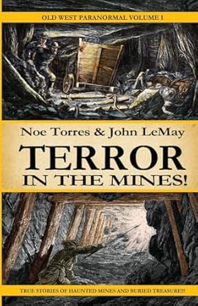terror in the mines old west paranormal volume 1 1st edition noe torres ,john lemay 1953221157, 978-1953221155