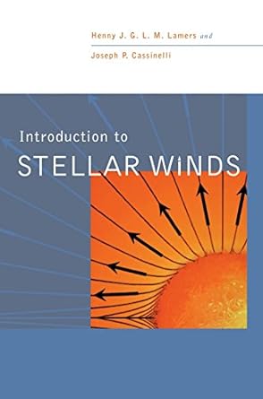 introduction to stellar winds 1st edition henny j g l m lamers ,joseph p cassinelli 0521593980, 978-0815134404