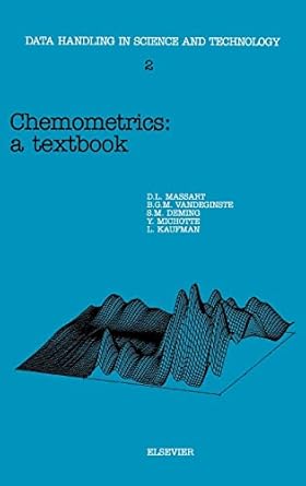 chemometrics a textbook 1st edition s n deming ,y michotte ,d l massart ,l kaufman ,b g m vandeginste