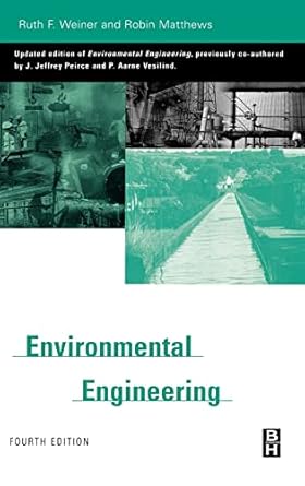 environmental engineering 1st edition ruth weiner ph d in physical chemistry from johns hopkins university