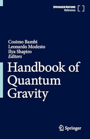 handbook of quantum gravity 1st edition cosimo bambi ,leonardo modesto ,ilya shapiro 9819976804,