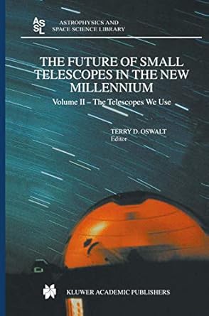 the future of small telescopes in the new millennium volume i perceptions productivities and policies volume