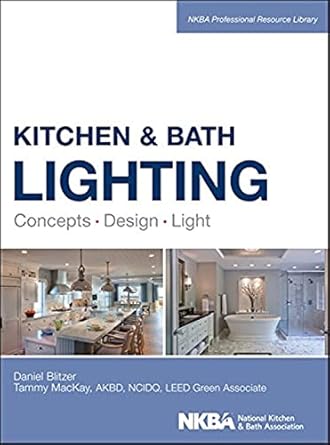 kitchen and bath lighting concept design light 1st edition dan blitzer ,tammy mackay ,nkba 1118454545,
