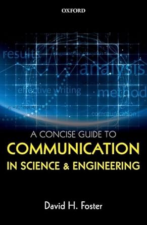 a concise guide to communication in science and engineering 1st edition david h foster 0198704232,