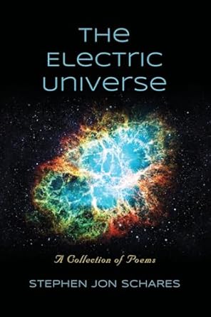 the electric universe a collection of poems 1st edition stephen jon schares 1958892947, 978-1958892947