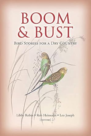 boom and bust op bird stories for a dry country 1st edition libby robin ,robert heinshohn ,leo joseph