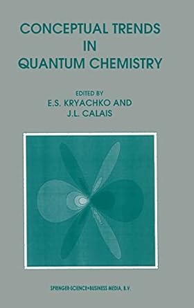 conceptual trends in quantum chemistry 1st edition eugene s kryachko ,jean louis calais 0792326210,