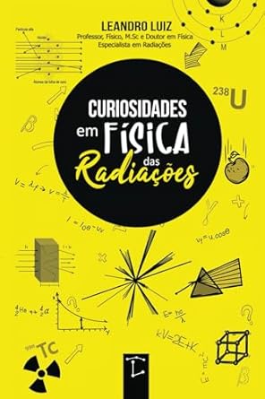 curiosidades em fisica das radiacoes edicao internacional 1st edition dr leandro luiz 8582736681,