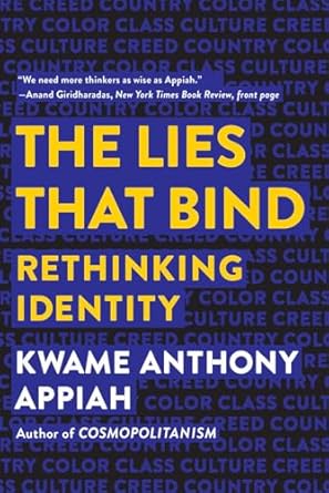 the lies that bind rethinking identity 1st edition kwame anthony appiah 1631495976, 978-1631495977