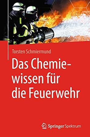 das chemiewissen fur die feuerwehr 1st edition torsten schmiermund 3662566052, 978-3662566053