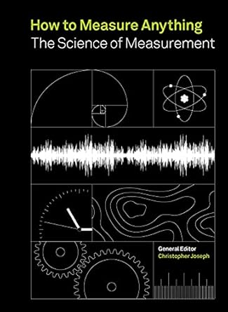 how to measure anything the science of measurement 1st edition christopher joseph 0711268037, 978-0711268036