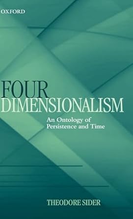 four dimensionalism an ontology of persistence and time 1st edition theodore sider 019924443x, 978-0199244430
