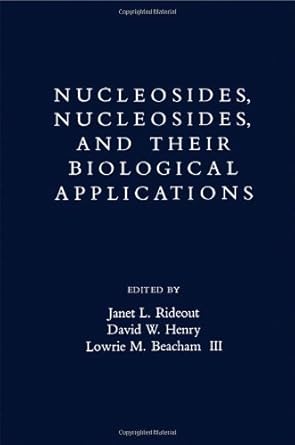 nucleosides nusleotides and their biological applications 1st edition janet l rideout 0125879806,