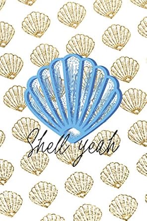 shell yeah all purpose 6x9 blank lined notebook journal way better than a card trendy unique gift golden