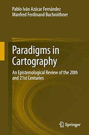 paradigms in cartography an epistemological review of the 20th and 21st centuries 1st edition pablo ivan ivan