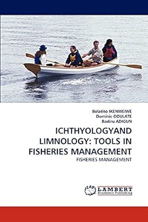 ichthyologyand limnology tools in fisheries management fisheries management 1st edition bolatito ikenweiwe
