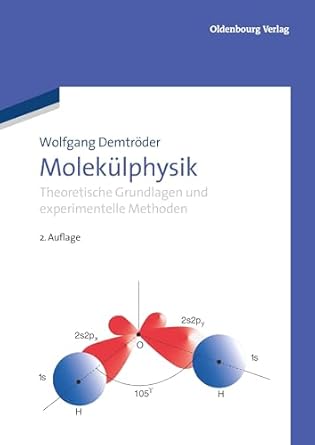 molekulphysik theoretische grundlagen und experimentelle methoden 1st edition wolfgang demtroder 3486706780,