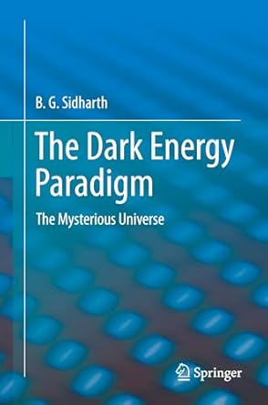 the dark energy paradigm the mysterious universe 1st edition b g sidharth 9819637449, 978-9819637447