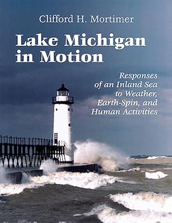 lake michigan in motion responses of an inland sea to weather earth spin and human activities 1st edition