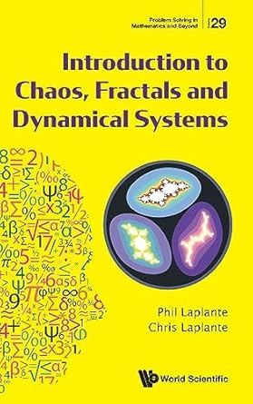 introduction to chaos fractals and dynamical systems 1st edition phillip a laplante 9811273243, 978-9811273247