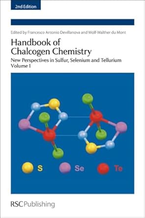 handbook of chalcogen chemistry new perspectives in sulfur selenium and tellurium volume 1 1st edition