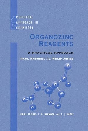 organozinc reagents a practical approach 1st edition paul knochel ,philip jones 0198501218, 978-0198501213