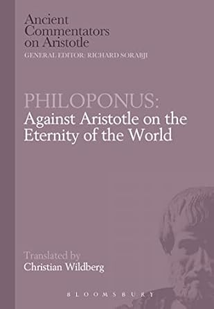 philoponus against aristotle on the eternity of the world 1st edition christian wildberg ,richard sorabji