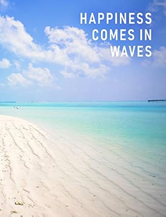 happiness comes in waves empty writing journal sand seashells and sunshine 7 44 x 9 69 1st edition writing