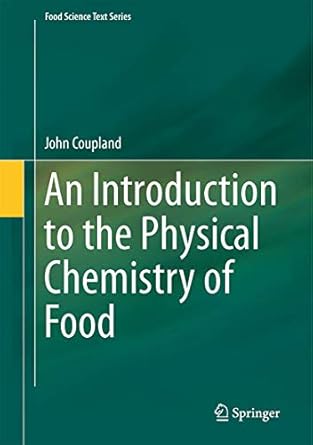 an introduction to the physical chemistry of food 1st edition john n coupland 1493907603, 978-1493907601
