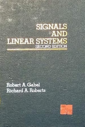 signals and linear systems 1st edition robert a gabel 0471049581, 978-0471049586