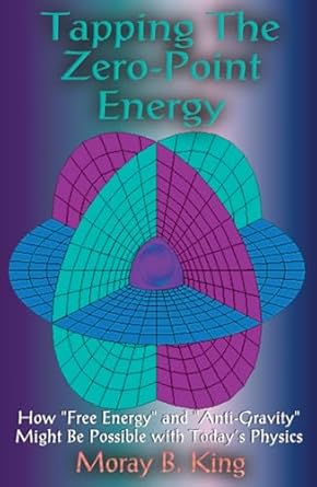 tapping the zero point energy 1st edition moray b king 1931882002, 978-1931882002