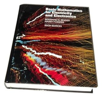 basic mathematics for electricity and electronics by singer 1st edition bertrand b forster, harry, singer