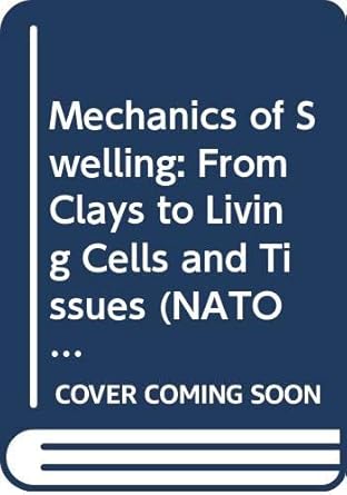 mechanics of swelling from clays to living cells and tissues 1st edition ed karalis, theodoros 0387546073,