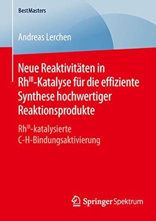 neue reaktivitaten in rhiii katalyse fur die effiziente synthese hochwertiger reaktionsprodukte rhiii