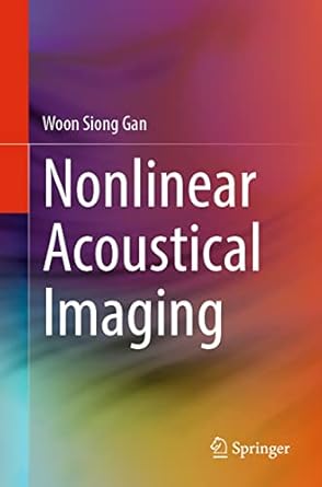 nonlinear acoustical imaging 1st edition woon siong gan 9811670145, 978-9811670145